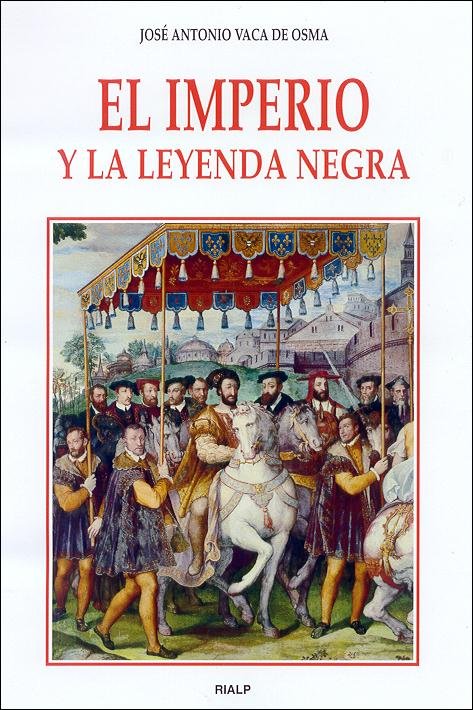 El imperio y la Leyenda negra, de Vaca de Osma, José Antonio | portada del libro