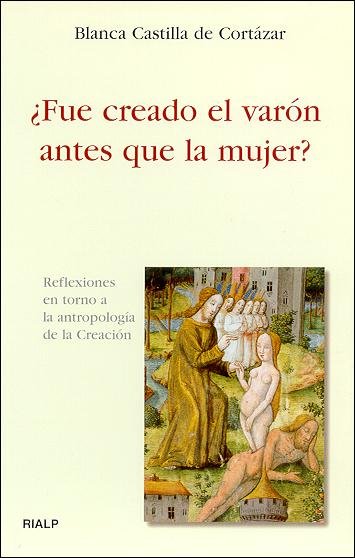 ¿Fue creado el varón antes que la mujer?, de Castilla de Cortázar, Blanca | portada del libro