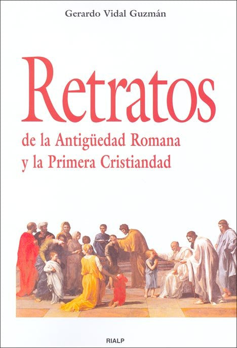 Retratos de la Antigüedad Romana y la Primera Cristiandad, de Vidal Guzmán, Gerardo | portada del libro