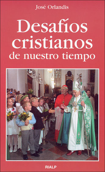 Desafíos cristianos de nuestro tiempo, de Orlandis Rovira, José | portada del libro