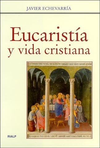 Eucaristía y vida cristiana, de Echevarría Rodríguez, Javier | portada del libro