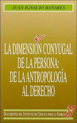 La dimensión conyugal de la persona: de la antropología al derecho, de Bañares Parera | portada del libro