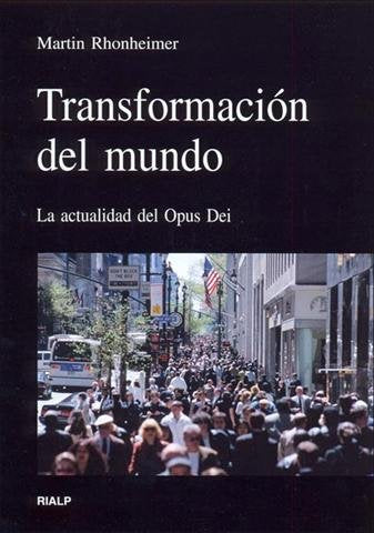 Transformación del mundo. La actualidad del Opus Dei, de Rhonheimer | portada del libro