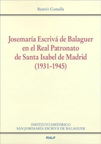 Josemaría Escrivá de Balaguer en el Real Patronato de Santa Isabel de Madrid, de Comella Gutiérrez | portada del libro
