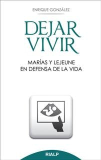 Dejar vivir. Marías y Lejeune en defensa de la vida, de González Fernández | portada del libro