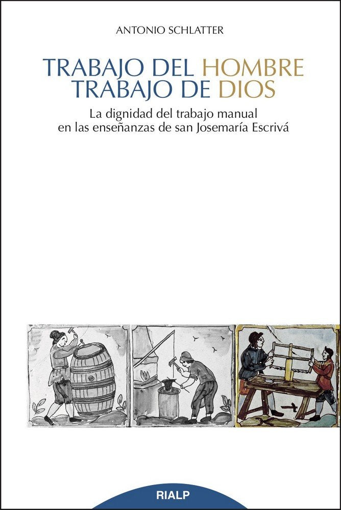 Trabajo del hombre, trabajo de Dios, de Schlatter Navarro, Antonio | portada del libro