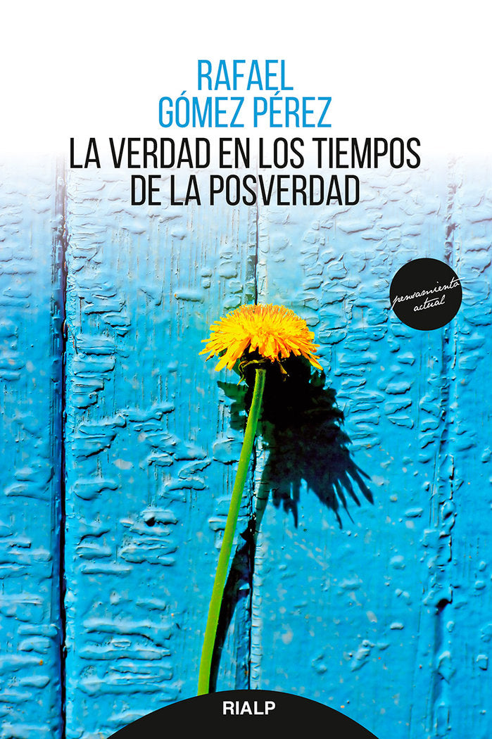 La verdad en los tiempos de la posverdad, de Gómez Pérez, Rafael | portada del libro