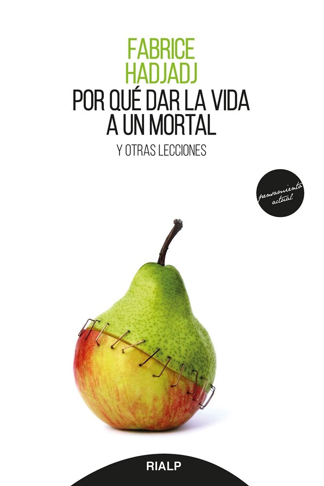 Por qué dar la vida a un mortal, de Hadjadj, Fabrice | portada del libro