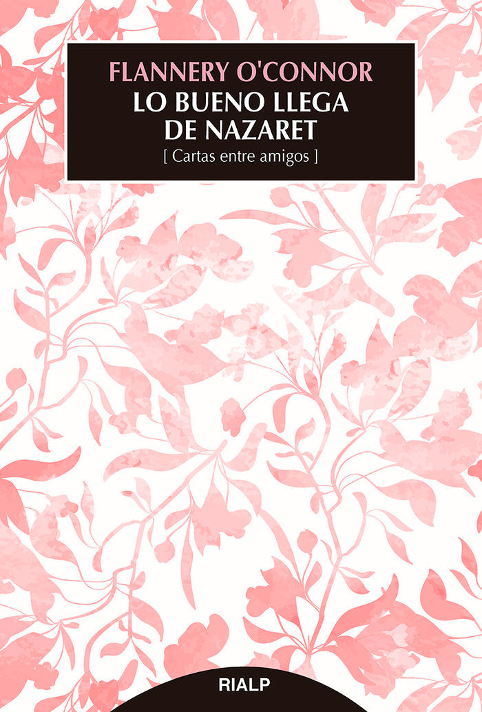 LO BUENO LLEGA DE NAZARET, de O'CONNOR, FLANNERY | portada del libro
