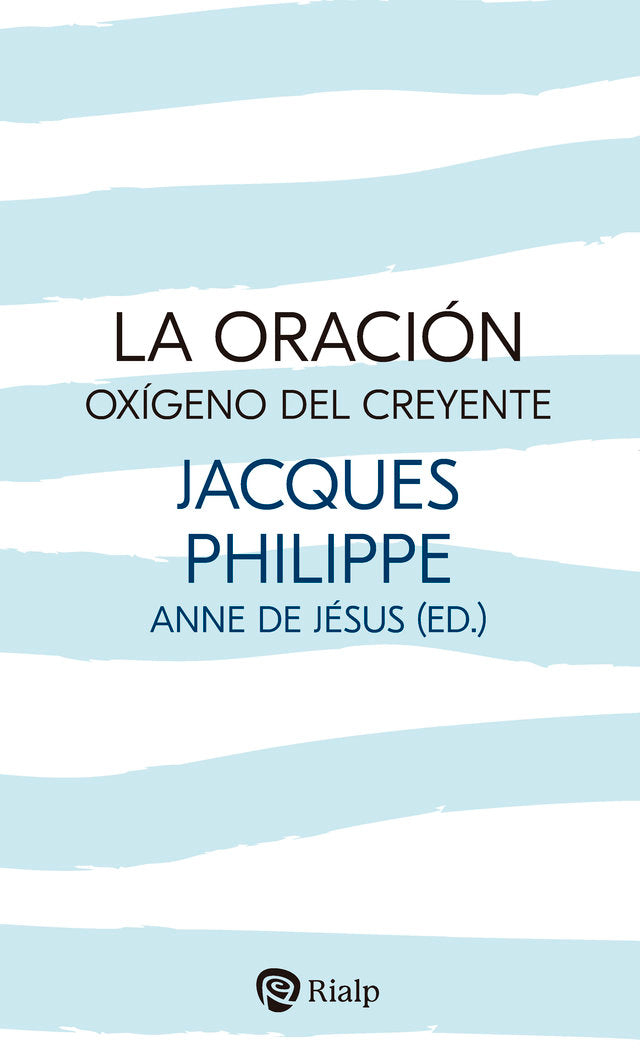 LA ORACION OXIGENO DEL CREYENTE, de PHILIPPE, JACQUES | portada del libro