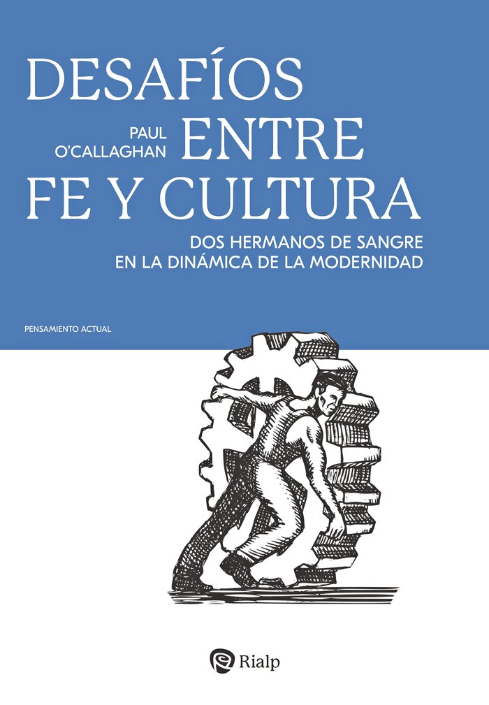 DESAFIOS ENTRE FE Y CULTURA, de O'CALLAGHAN, PAUL | portada del libro