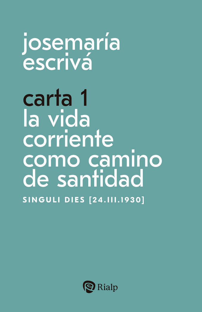 Carta 1. La vida corriente como santidad, de ESCRIVA DE BALAGUER, JOSEMARIA | portada del libro