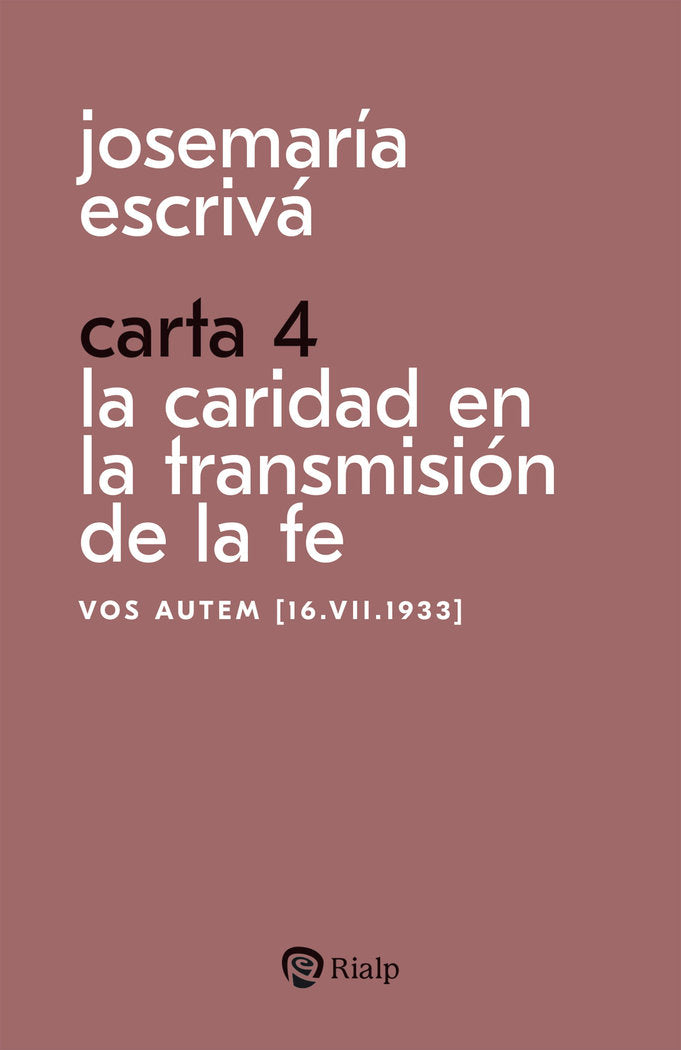 CARTA 4 LA CARIDAD EN LA TRANSMISION DE LA FE, de ESCRIVA DE BALAGUER, JOSEMARIA | portada del libro