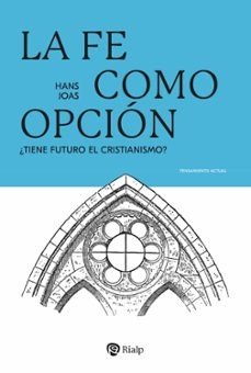 LA FE COMO OPCION, de JOAS, HANS | portada del libro