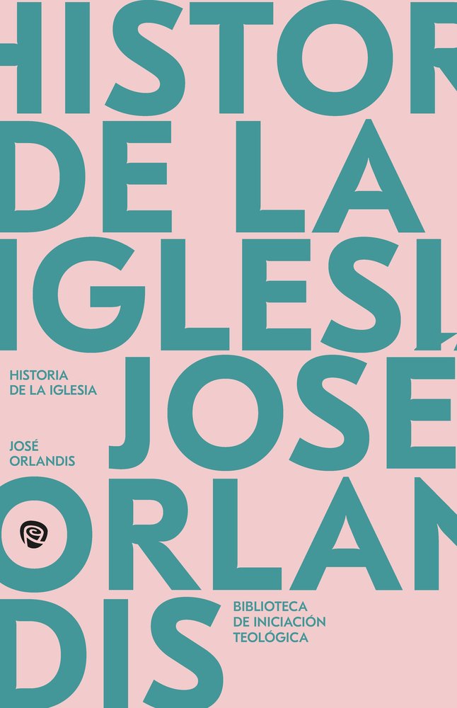 HISTORIA DE LA IGLESIA, de ORLANDIS ROVIRA, JOSE | portada del libro