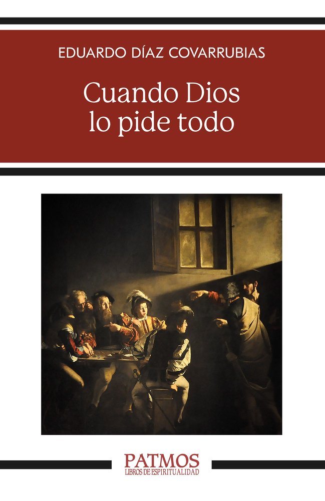CUANDO DIOS LO PIDE TODO, de DIAZ COVARRUBIAS, EDUARDO | portada del libro
