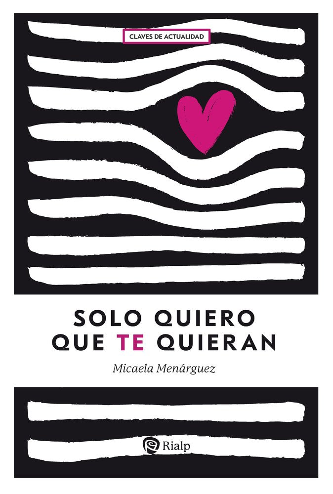 SOLO QUIERO QUE TE QUIERAN, de MENARGUEZ, MICAELA | portada del libro