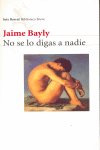 NO SE LO DIGAS A NADIE, de JAIME BAYLY | portada del libro