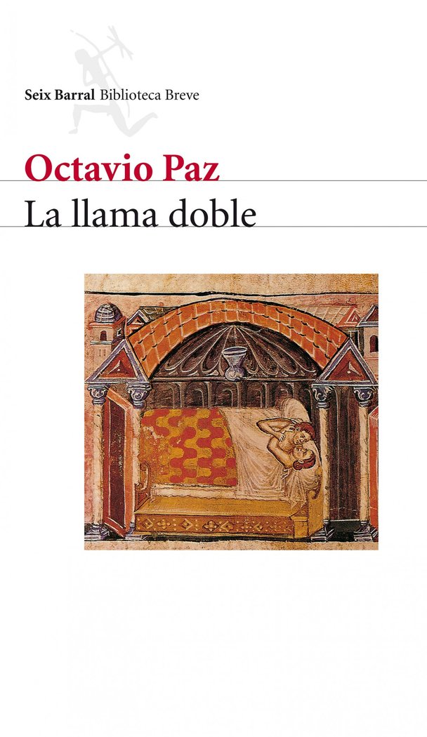 LA LLAMA DOBLE: AMOR Y EROTISMO, de PAZ, OCTAVIO | portada del libro