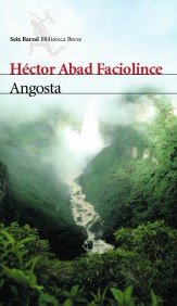 ANGOSTA, de ABAD FACIOLINCE | portada del libro