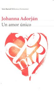 Un amor único, de JOHANNA ADORJAN | portada del libro