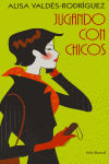 Jugando con chicos1, de VALDES RODRIGUEZ,ALISA | portada del libro