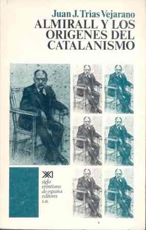 Almirall y los orígenes del catalanismo, de Trías Vejarano | portada del libro