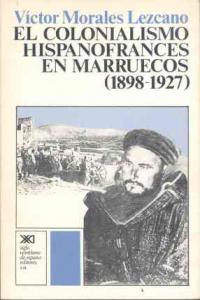 El colonialismo hispanofrancés en Marruecos (1898-1927), de Morales Lezcano | portada del libro