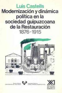 Modernización y dinámica política en la sociedad guipuzcoana de la Restauración, 1876-1915, de Castells | portada del libro