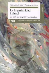 La impulsividad infantil, de Bornas i Agustí, Xavier | portada del libro