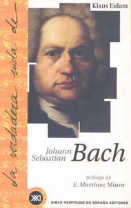 La verdadera vida de Johann Sebastian Bach, de Eidam | portada del libro