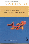 Días y noches de amor y de guerra, de Galeano, Eduardo H. | portada del libro