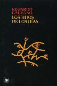 Los hijos de los días, de Galeano, Eduardo | portada del libro