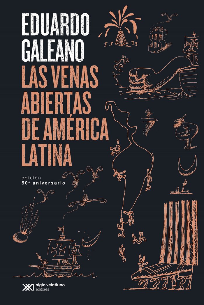 LAS VENAS ABIERTAS DE AMERICA LATINA, de GALEANO, EDUARDO | portada del libro