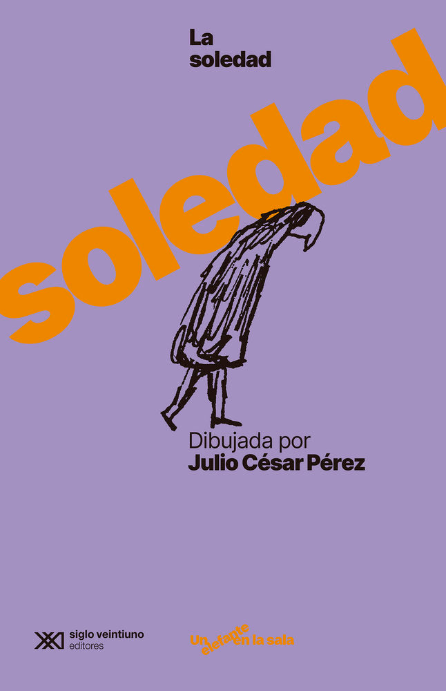 LA SOLEDAD DIBUJADA POR JULIO CESAR PEREZ, de PEREZ, JULIO CESAR | portada del libro