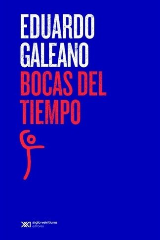 BOCAS DEL TIEMPO, de GALEANO, EDUARDO | portada del libro