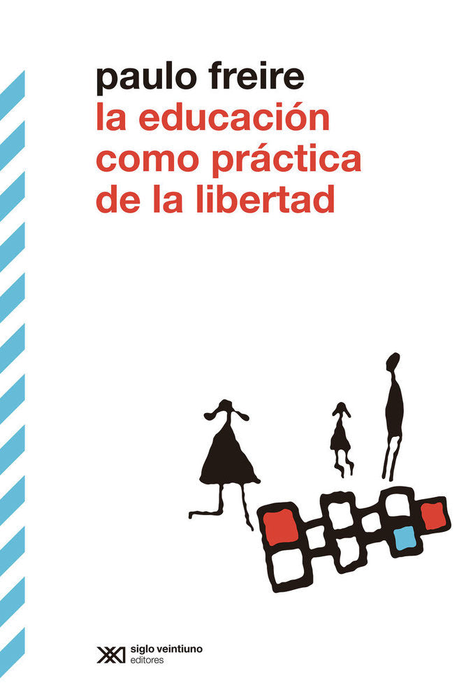 LA EDUCACION COMO PRACTICA DE LIBERTAD, de FREIRE, PAULO | portada del libro