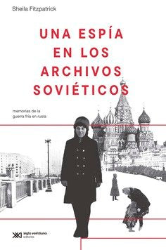 UNA ESPIA EN LOS ARCHIVOS SOVIETICOS, de FITZPATRICK, SHEILA | portada del libro