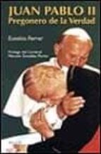 Juan Pablo II. Pregonero de la verdad, de EUSEBIO FERRER | portada del libro