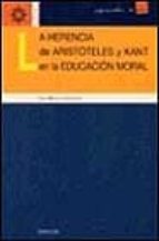 La herencia de aristóteles y kant en la educación moral, de ANA MARIA SALMERON | portada del libro