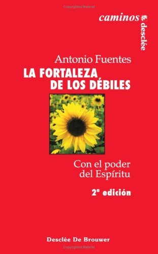 La fortaleza de los débiles. Con el poder del espíritu, de Fuentes Mendiola | portada del libro