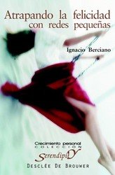 Atrapando la felicidad con redes pequeñas, de Berciano Pérez, Ignacio | portada del libro