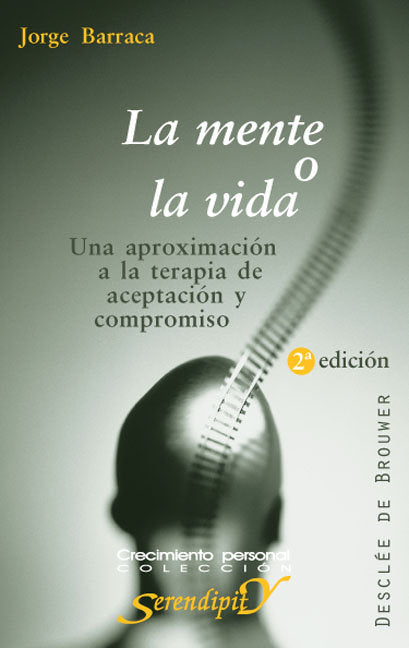 La mente o la vida. Una aproximación a la terapia de aceptación y compromiso, de Barraca, Jorge | portada del libro
