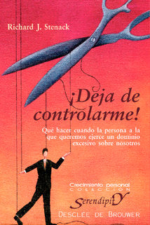 ¡Deja de controlarme! Qué hacer cuando la persona a la que queremos ejerce un dominio escesivo sobre, de Stenack, Richard | p