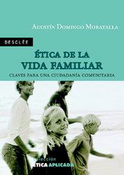 Ética de la vida familiar claves para una ciudadanía comunitaria, de Domingo Moratalla, Agustín | portada del libro