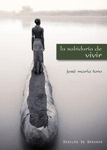 La sabiduría de vivir, de Toro Alés, José Mª | portada del libro