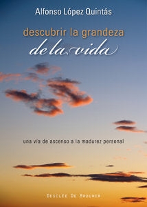 Descubrir la grandeza de la vida, de López Quintás, Alfonso | portada del libro