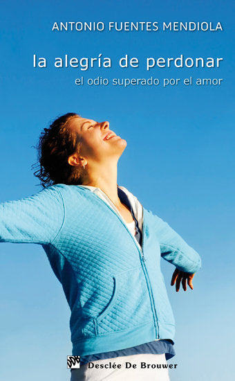 La alegría de perdonar, de Fuentes Mendiola, Antonio | portada del libro