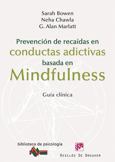 Prevención de recaídas en conductas adictivas basada en Mindfulness, de Bowen, Sarah | portada del libro