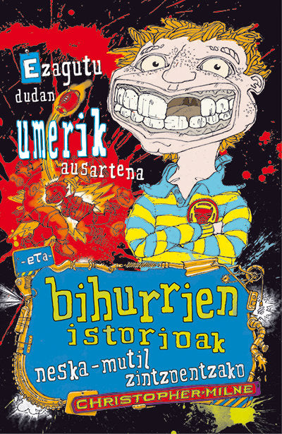Ezagutu dudan umerik ausartena eta bihurrien istorioak neska-mutil zintzoentzako, de Milne, Christopher | portada del libro